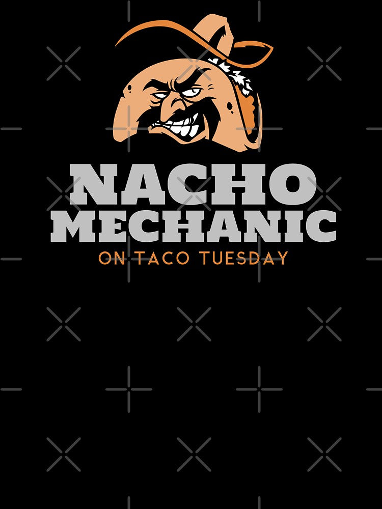 Nacho Mechanic on Taco Tuesday Funny Mechanic by CarantinedChaos
