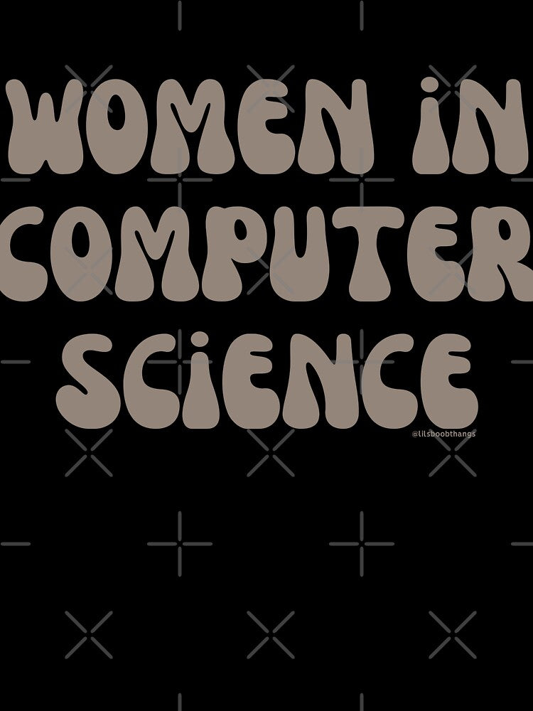 Women in computer science, females in tech, v23, science, technology, engineering, and math |  @lilsboobthangs by lilsboobthangs