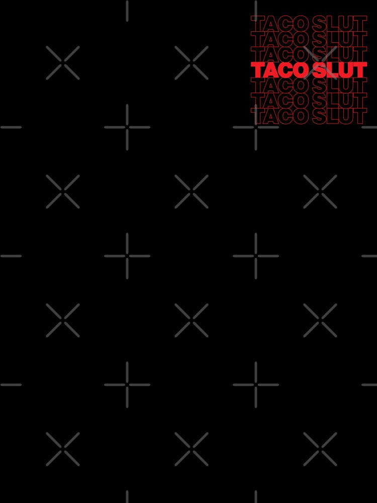 TACO SLUT by oddwonders