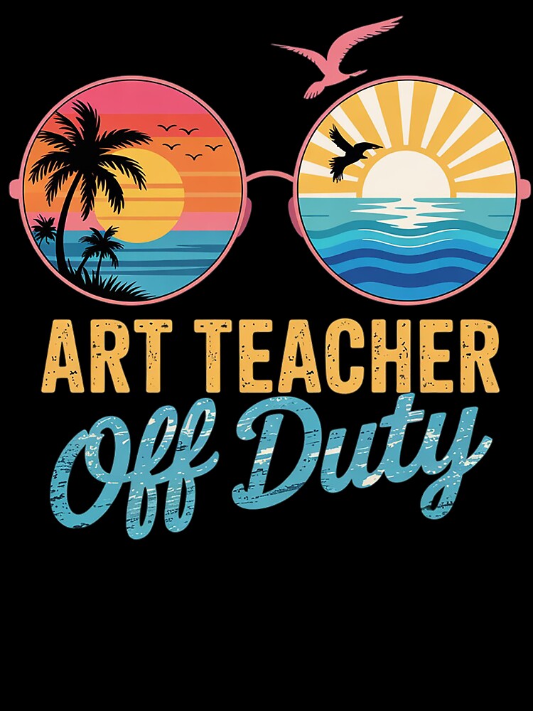 Art Teacher Off Duty Sunglasses Last Day Of School Summer by MaiaDaniel