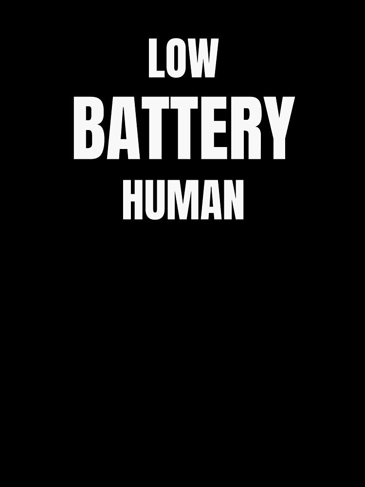 Low Battery Human – Funny Exhausted Introvert Quote by ArtPer-design