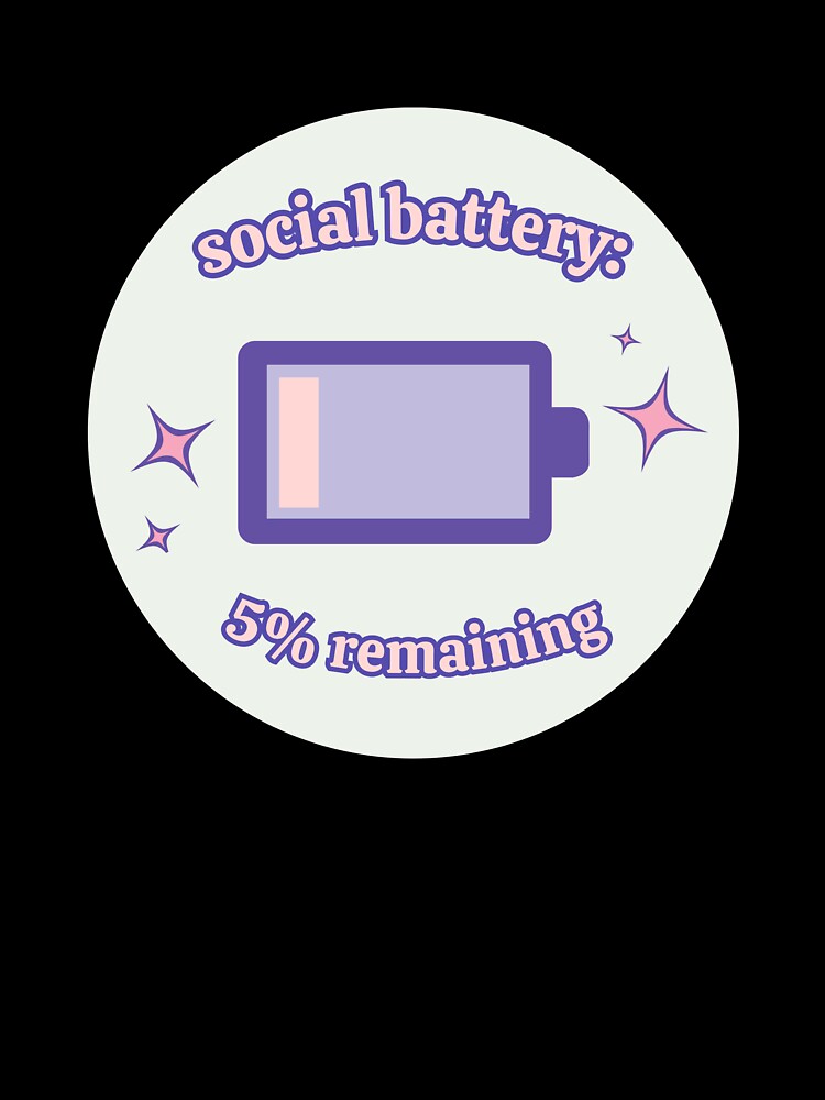Social Battery Low by thegirlyshoppe