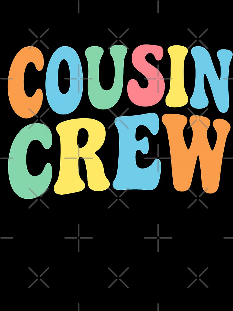 Cousin Crew – Fun Colorful Design by Stellar Worshop