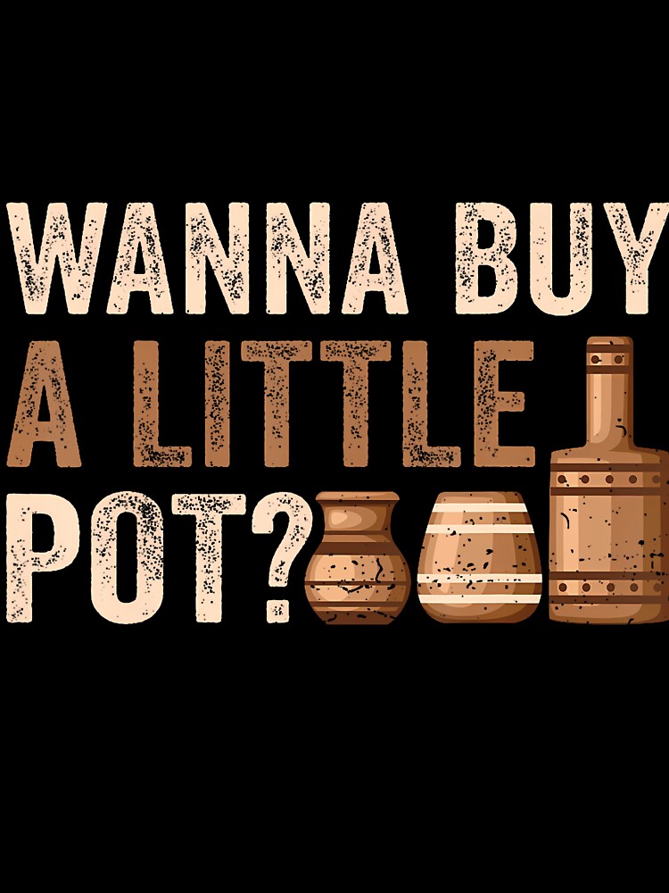 Ceramic Artist - Wanna Buy A Little Pot Clay Pottery Gifts by GeorgeneCharlo