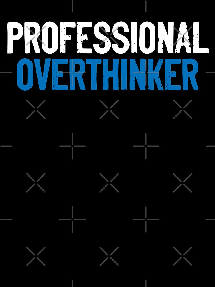 Professional Overthinker Thought by Sour Soul