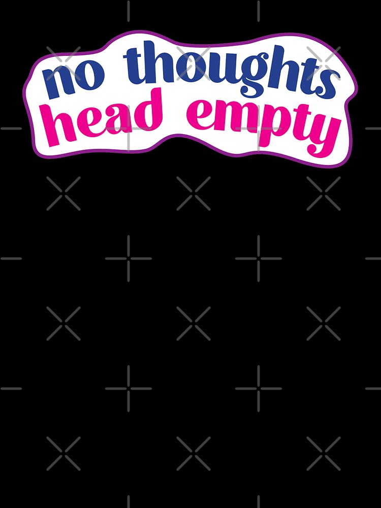 classic no thoughts head empty by JettaPilots