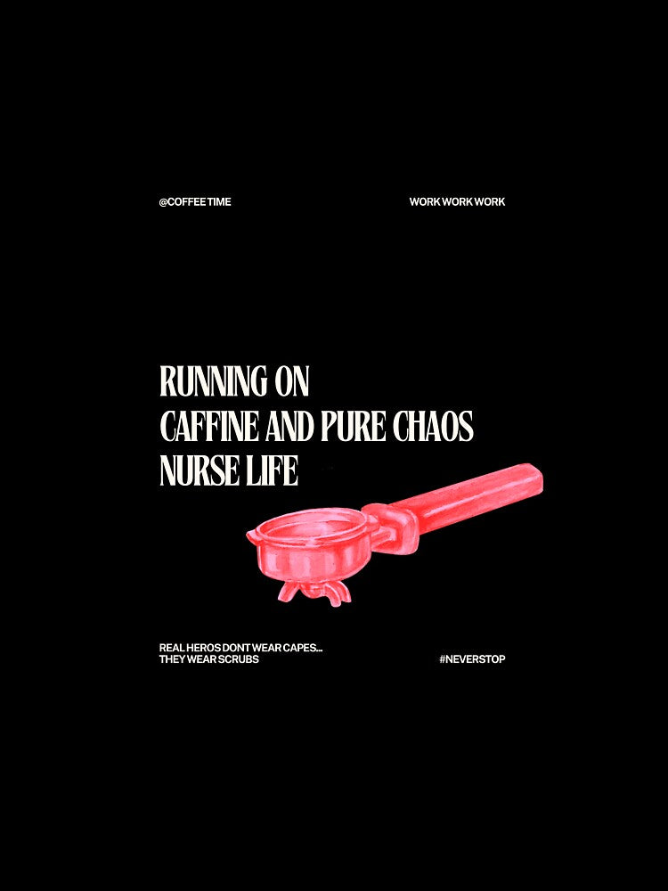 Funny Nurse Quote - “Running on Caffeine and Pure Chaos – Nurse Life.” by HumourMeTee123