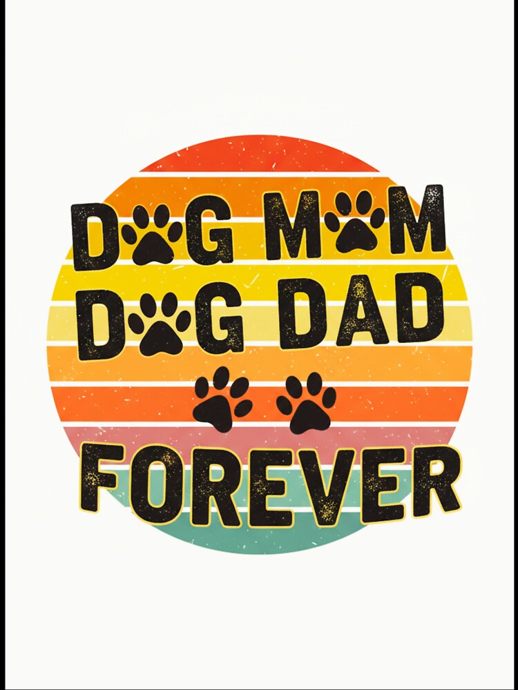 Dog Mom Dog Dad Forever by AG Clothing Shop