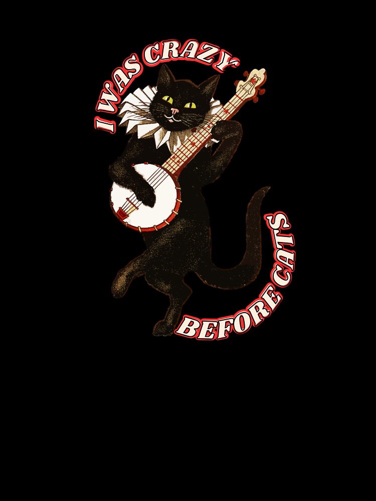 I was crazy before cats by FeralCatDad