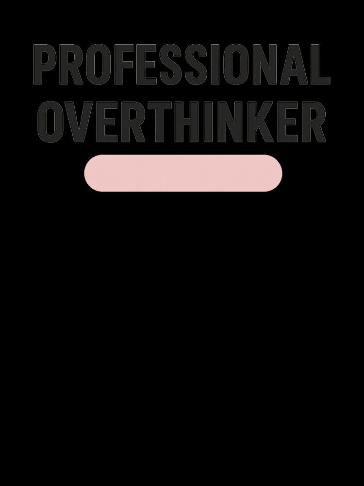 Professional Overthinker | Relatable Minimal Typography Design by Syrupulse