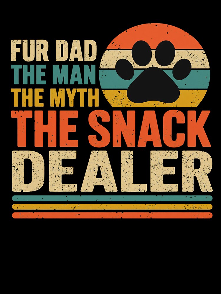 Fur Dad The Man The Myth The Snack Dealer by GiaoCalonas