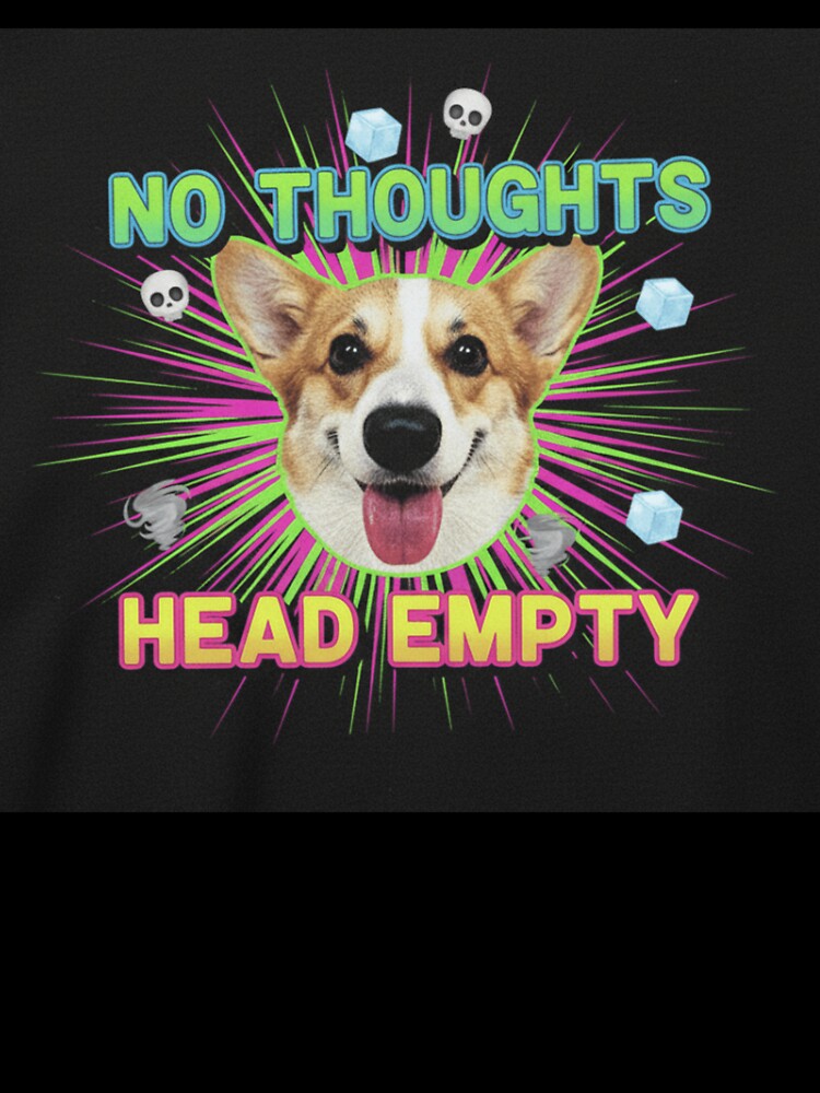 No Thoughts Head Empty Funny Corgi Dog Design by PawpysPrintShop