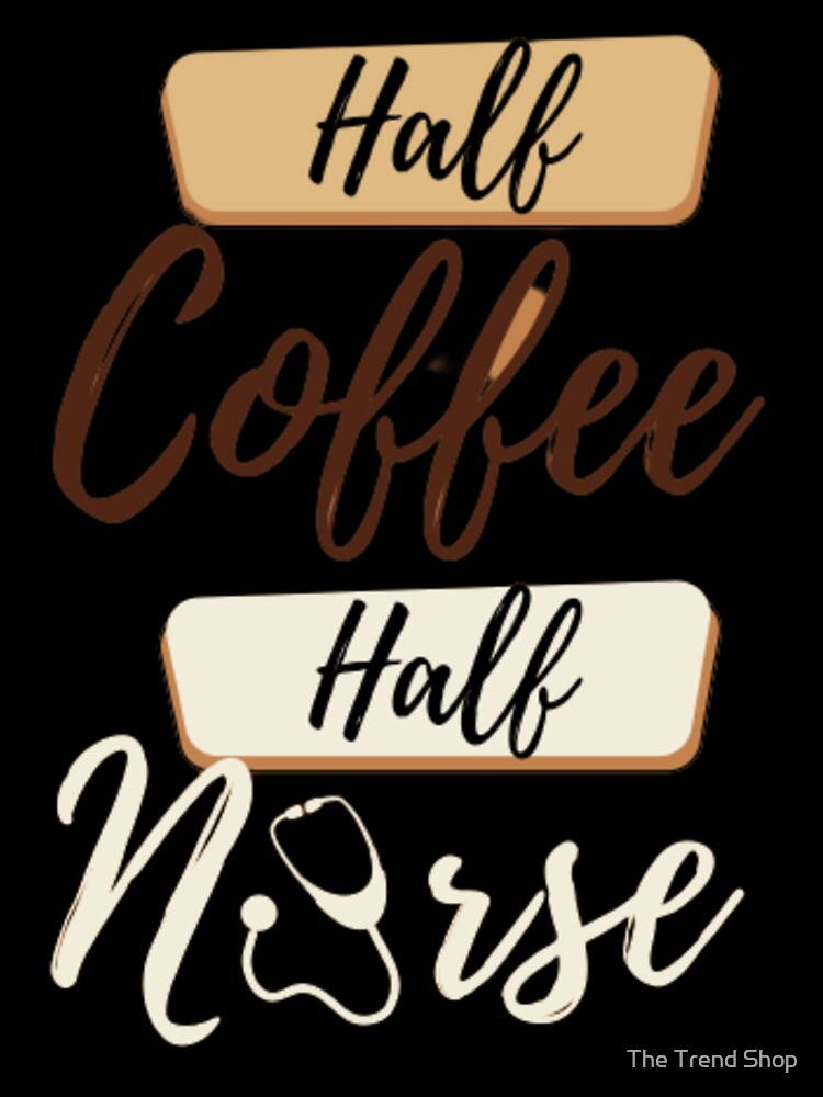 Half Coffee Half Nurse - a Mugs Coffee by The Trend Shopl