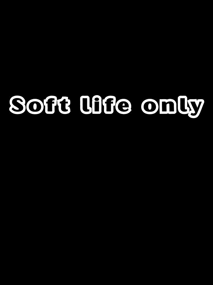 Soft life only. by heart101