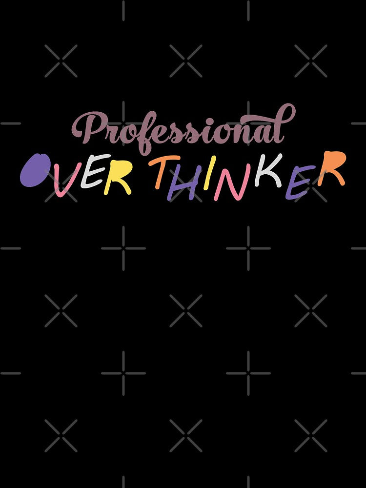professional over thinker by Peaceful Life Co