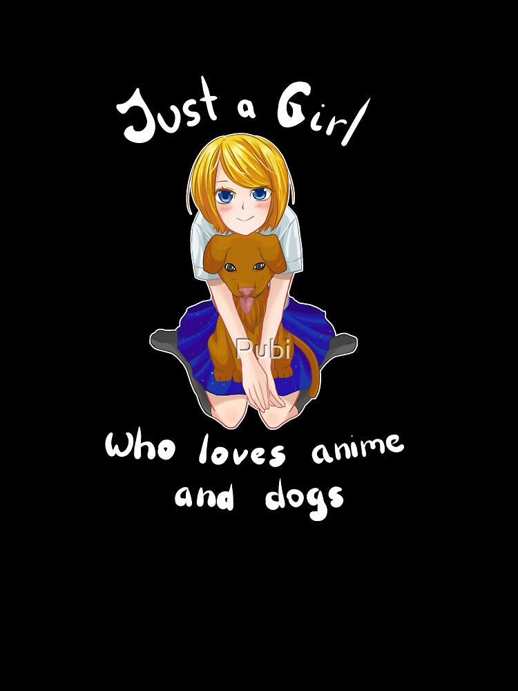 Just A Girl Who Loves Anime And Dogs Otaku Kawaii by Pubi