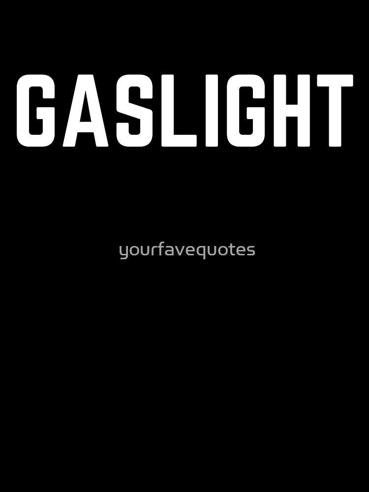 GASLIGHT by yourfavequotes