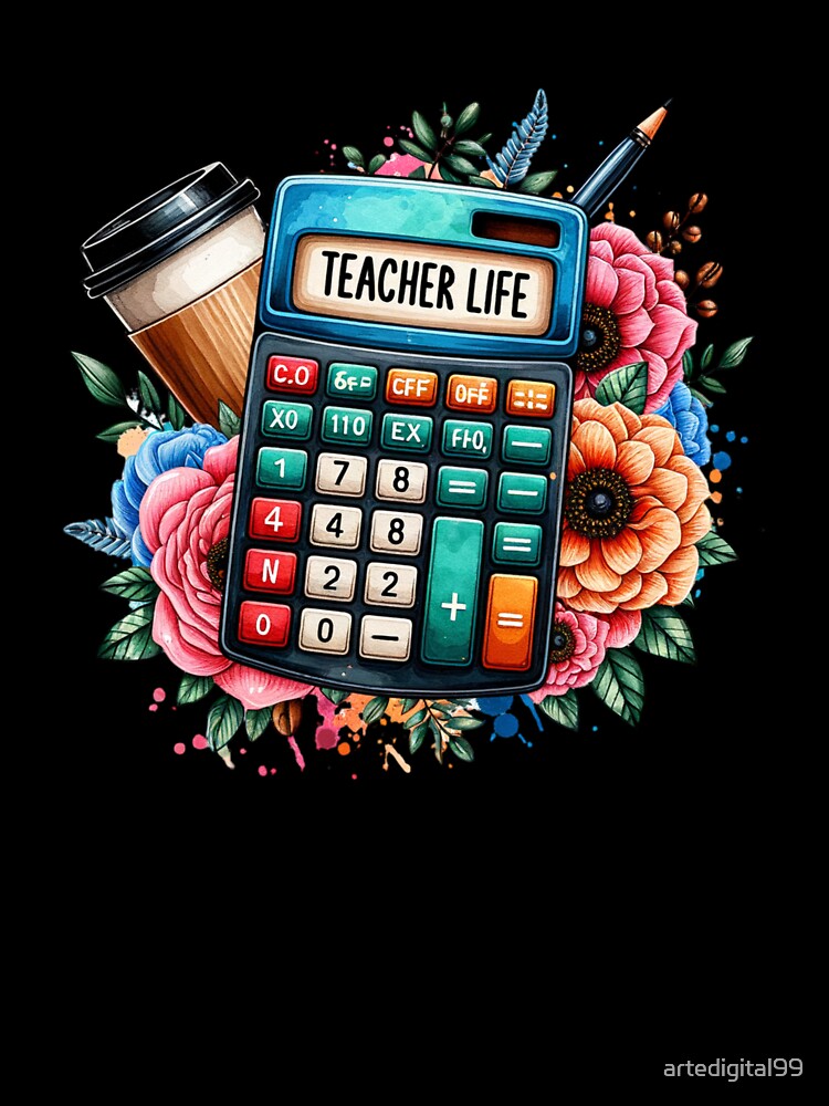 Teacher Life – Calculator, Coffee & School Supplies Floral Design for Educators by artedigital99