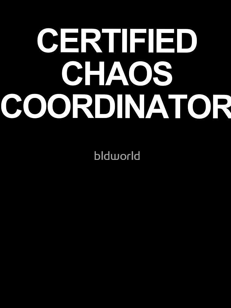 "Certified Chaos Coordinator" – Funny Moms, Teachers, Office Managers, & Event Planners by bldworld