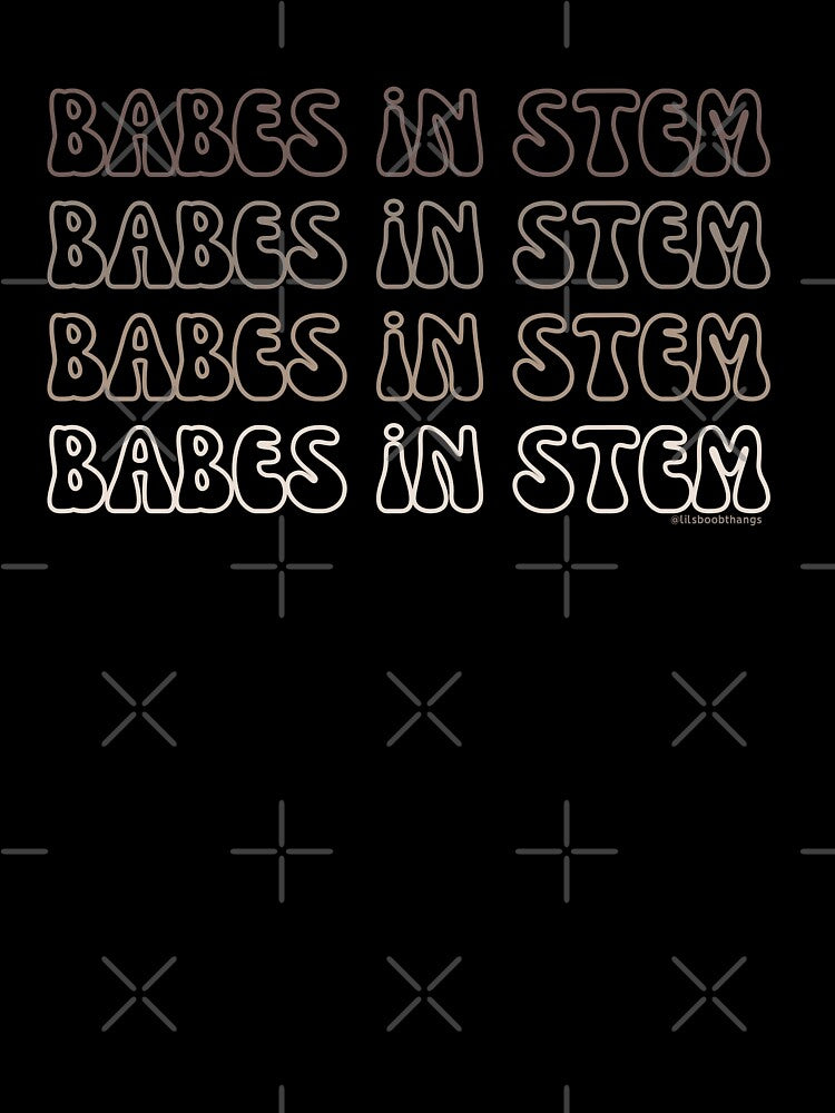 Babes in STEM. v8 | @lilsboobthangs by lilsboobthangs