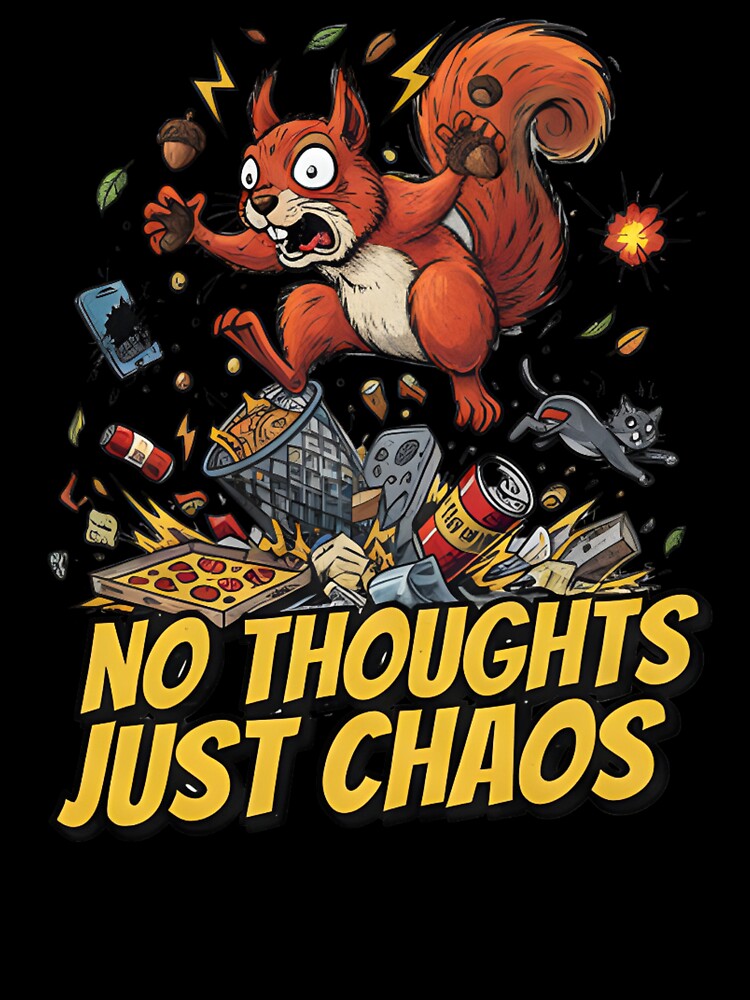No Thoughts Just Chaos - Frantic Squirrel Meme Illustration by ZyxDes