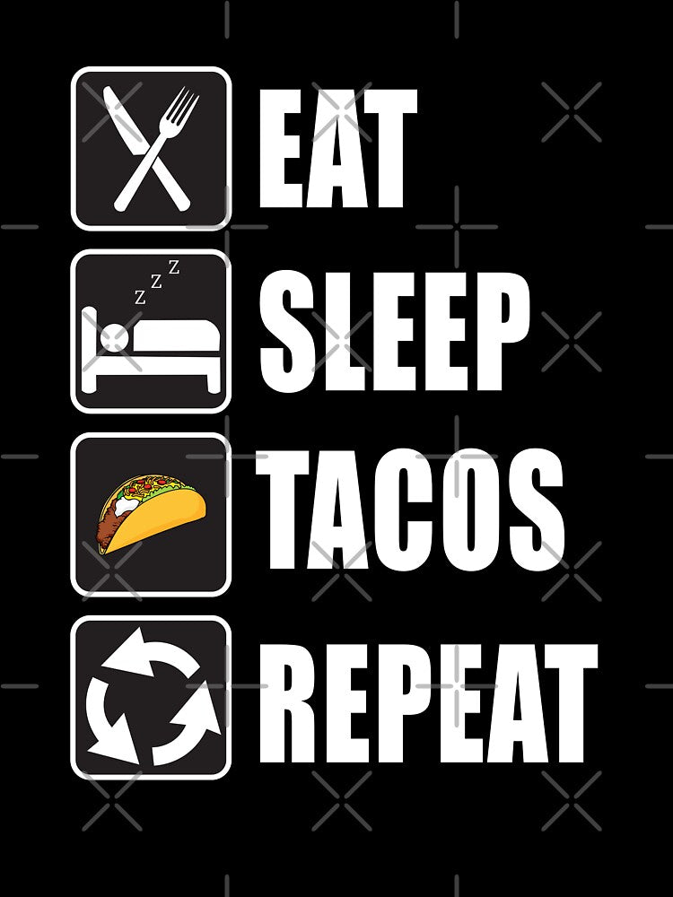 Eat Sleep Tacos Repeat by CarrieTDesigns