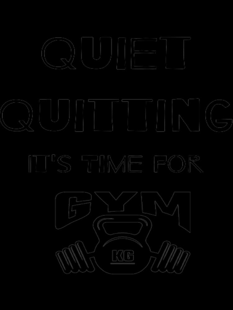 trendy funny Quiet Quitting its time for gym by Cameron Carter