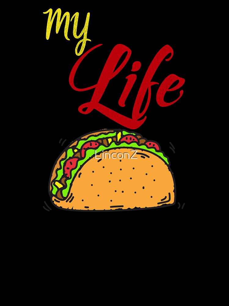 My life/tacos by LinconZ