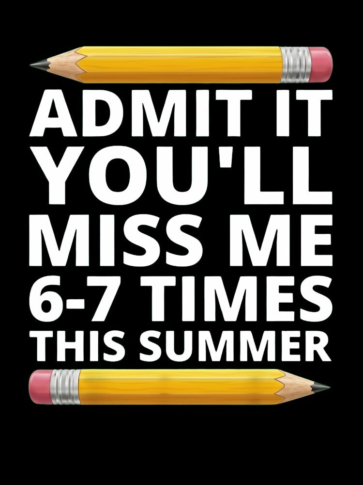 Funny Teacher Last Day of School Admit It You'll Miss Me by haitrieuic96