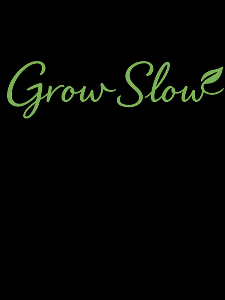 Grow Slow Minimalist Plant Lover Quote – Botanical Aesthetic Calm Living Design by Ladys-Gents