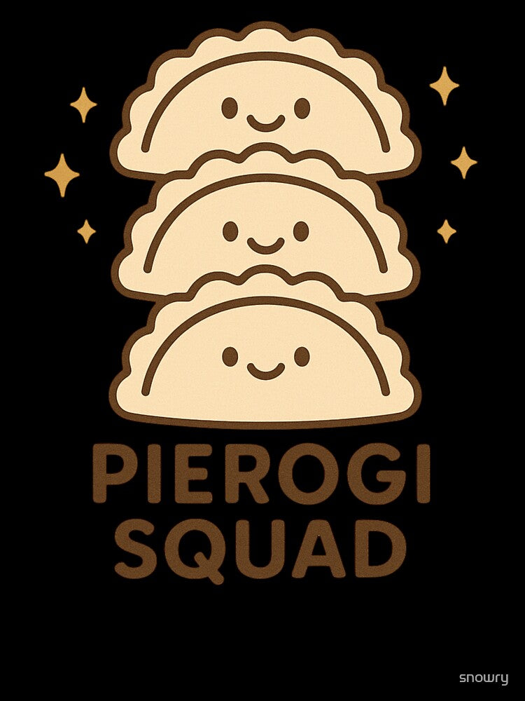 Pierogis Squad funny Pierogis fan by snowry