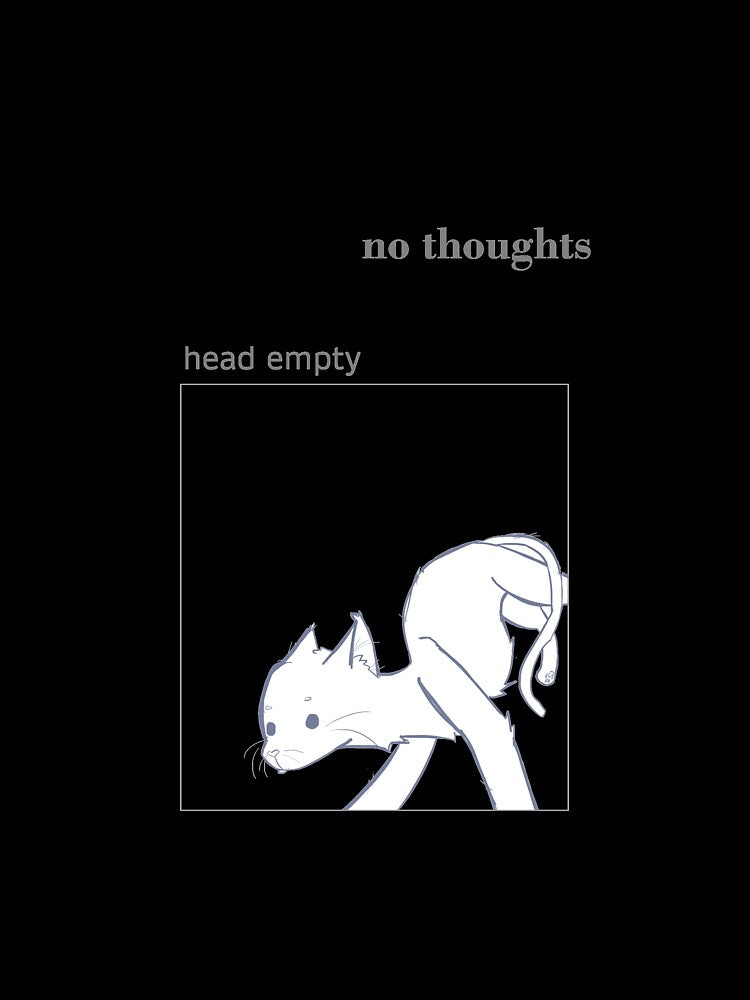 No Thoughts, Head Empty by cloud 8