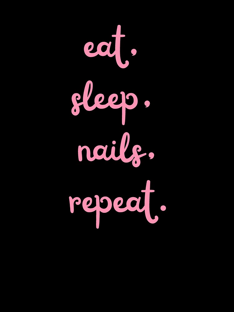 Eat, sleep, nails, repeat by daguilon