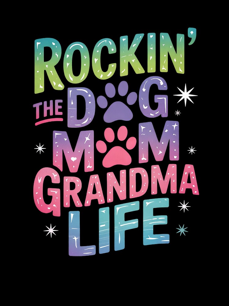 Rockin the dog mom and grandma life. Men Women by VerseFarm