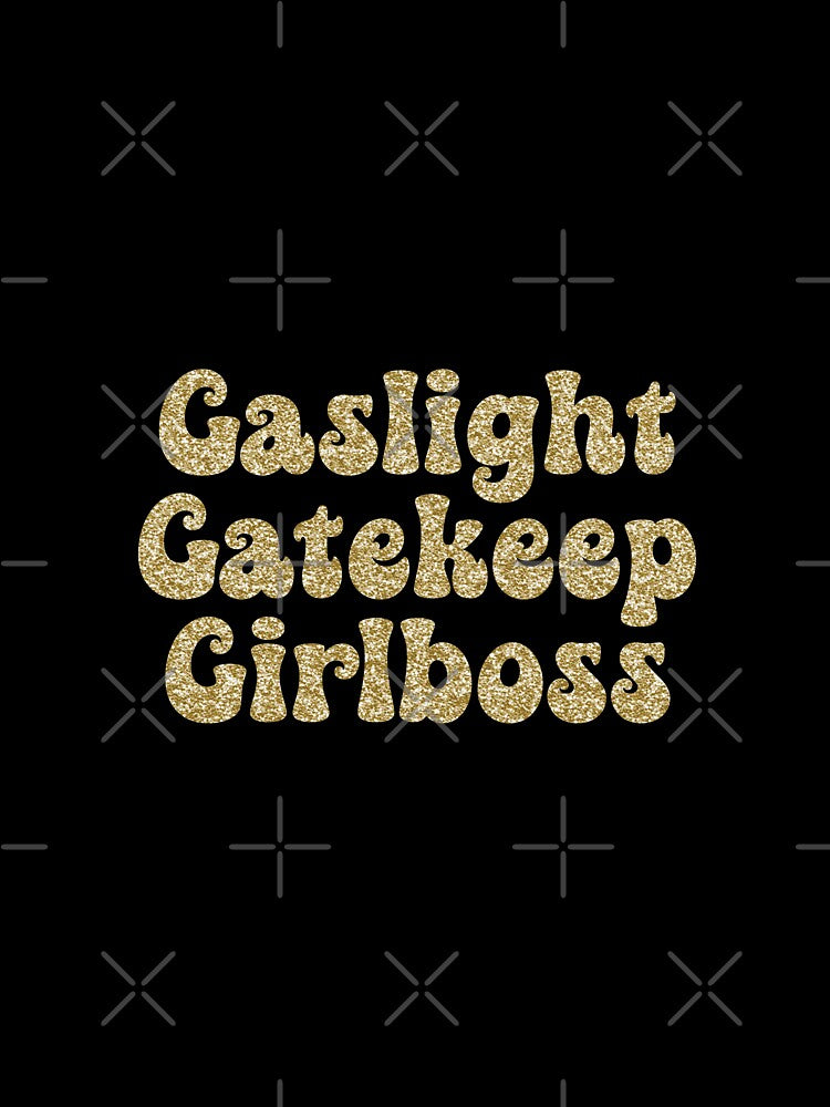 Gaslight Gatekeep Girlboss Gold Glitter by cath-elizabeth