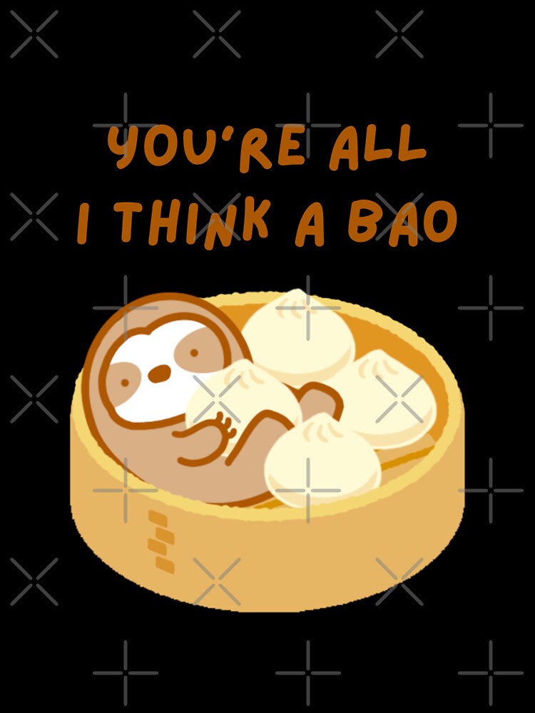 You’re All I Think About Soup Dumpling Sloth by theslothinme