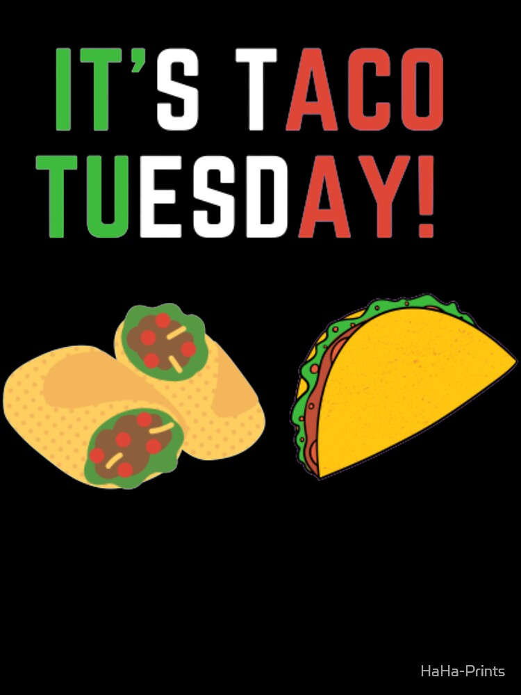 Taco Tuesday!!! by HaHa-Prints