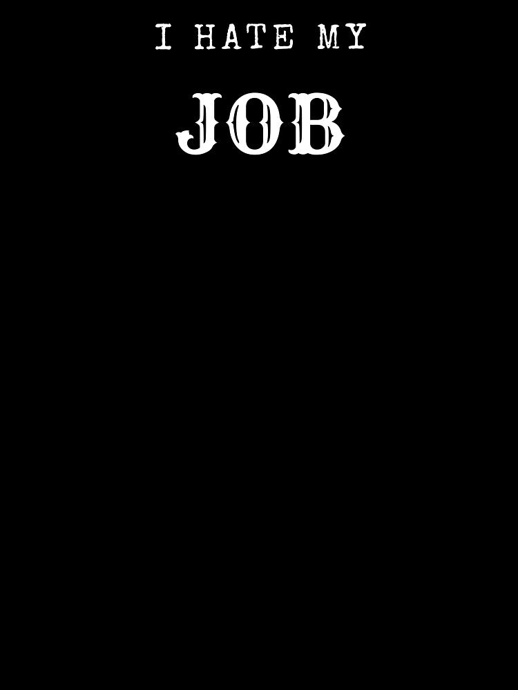 I Hate My Job – Bold Anti-Work Statement Design by ClockedOutClub