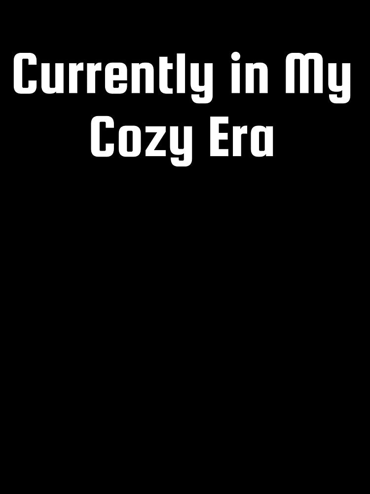 Currently in My Cozy Era by Ninjacatoff