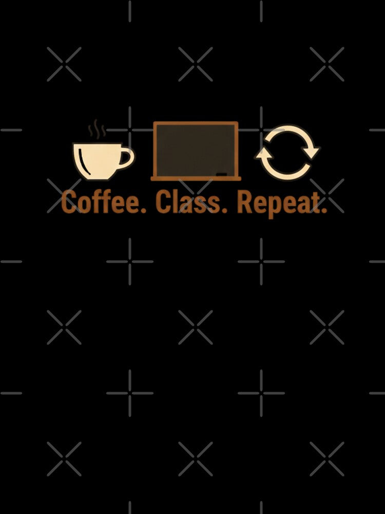 Coffee Class Repeat | Teacher & Student Life | Caffeine Design by TrackinDaTrends