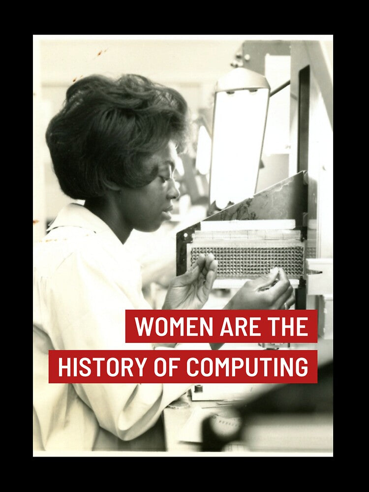 Women Are The History of Tech Print by illorebx