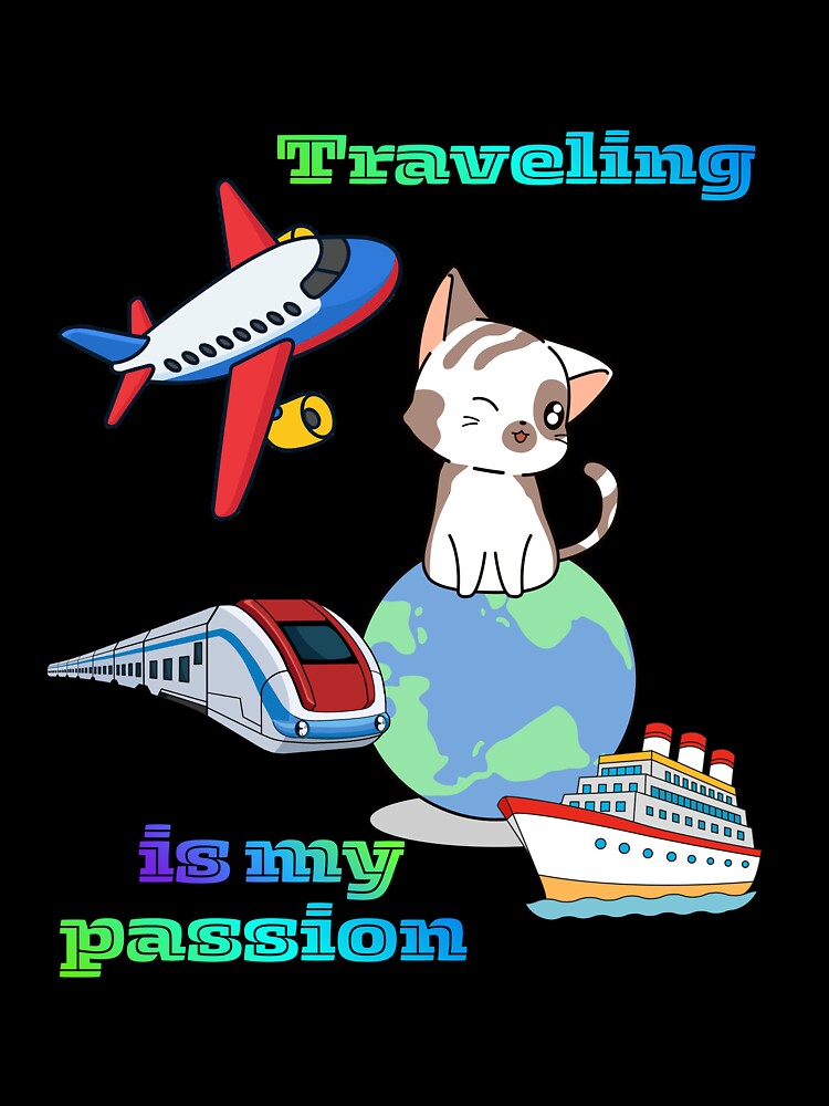 Traveling Is My Passion. by Dinasshop