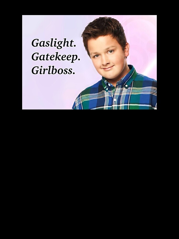 Gibby Gaslight Gatekeep Girlboss by emilysigerr