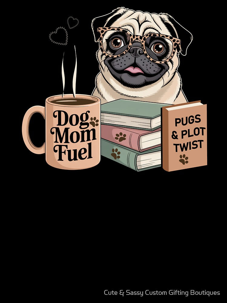 Pug Dog Life and Plot Twist Dog Mom Fuel Coffee Book Lover Gift by Cute & Sassy Custom Gifting Boutiques