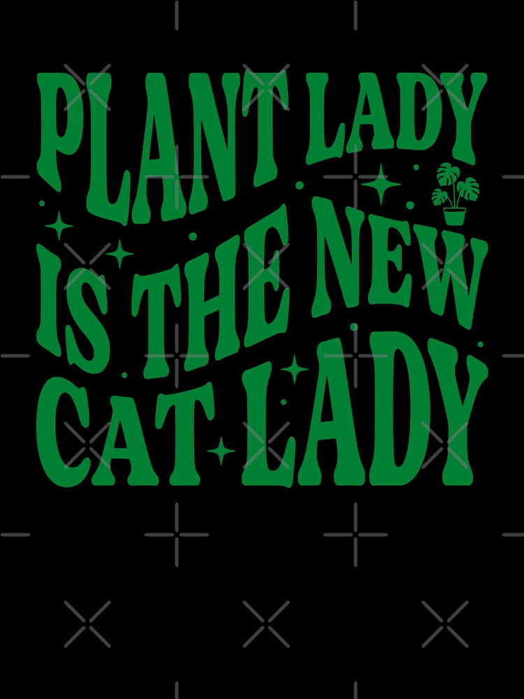 Plant Lady Is The New Cat Lady by Imaginationbeyond