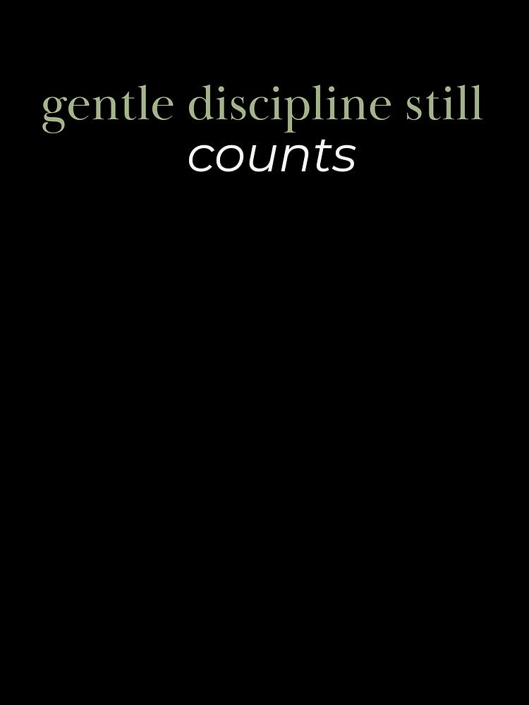 Gentle Discipline Still Counts - Growth Mindset Mental Health by GentleBecoming