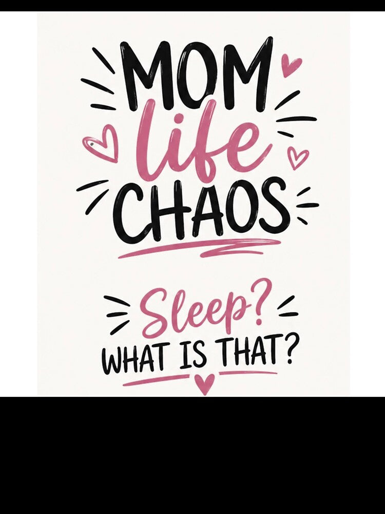 Mom Life Chaos/ Sleep what is that?- Funny mom life Quote by Alexamarin