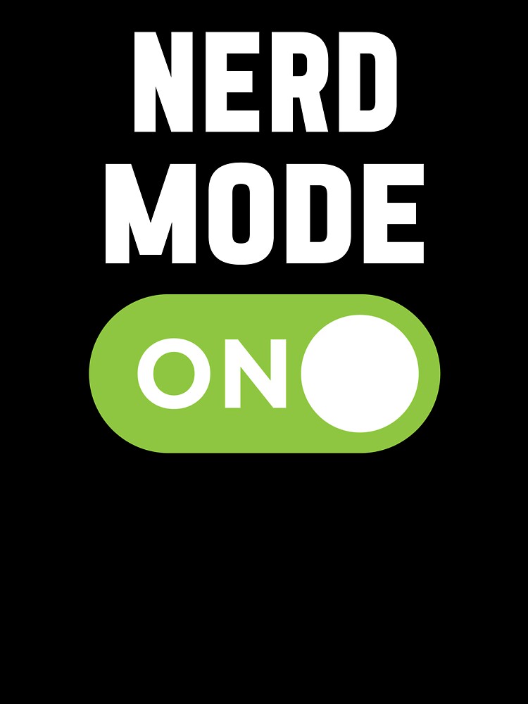 Nerd Mode On by freshLayer