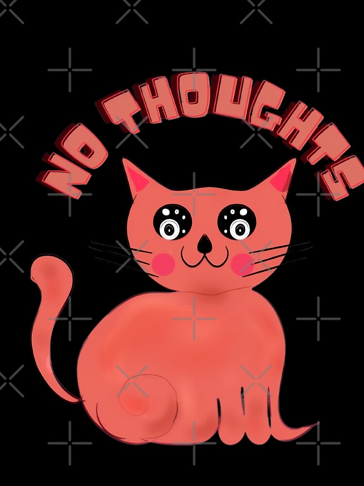 No Thoughts Just Meow | Funny Cute Cat Meme by HopeAndHustle