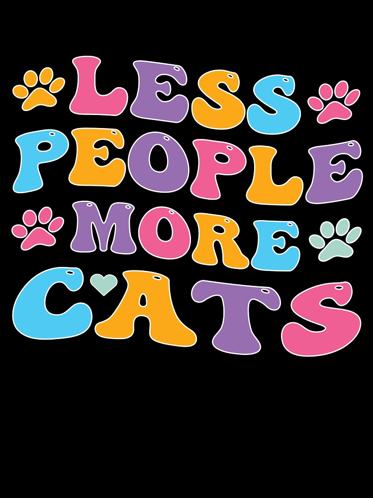 Funny Less People More Cats For Cats Lovers by LiteforART